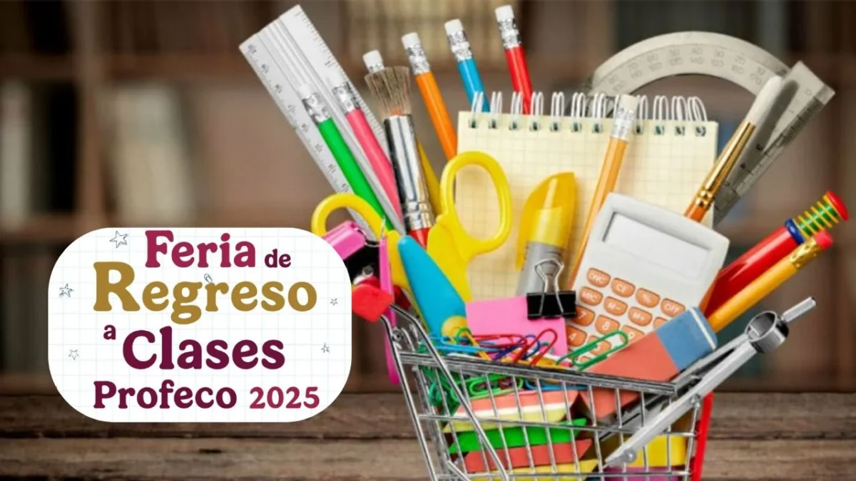 Feria de Regreso a Clases de Profeco, se realizará el 16 de agosto de 2025