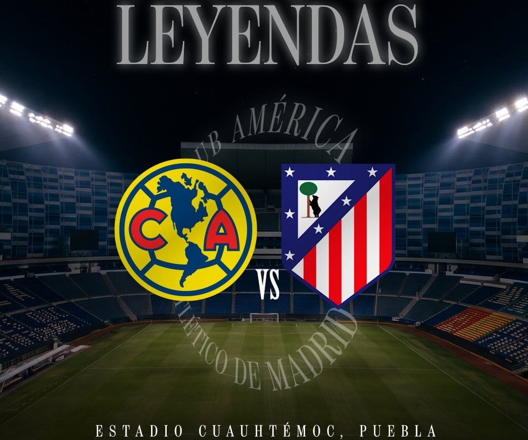 El Estadio Cuauhtémoc será el escenario para recibir a las Leyendas del Club América y del Atlético de Madrid